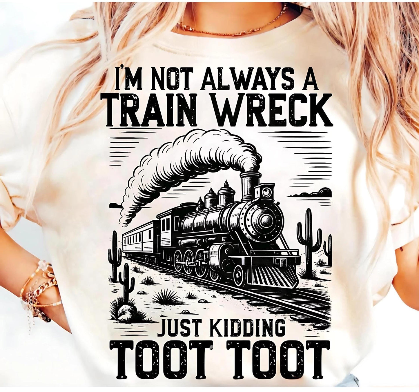 Sarcastic Shirt,I'M Not Always A Train Wreck Just Kidding Toot Shirt, Funny Shirt, Retro Funny Shirt, Trending Shirt, Trendy Shirt