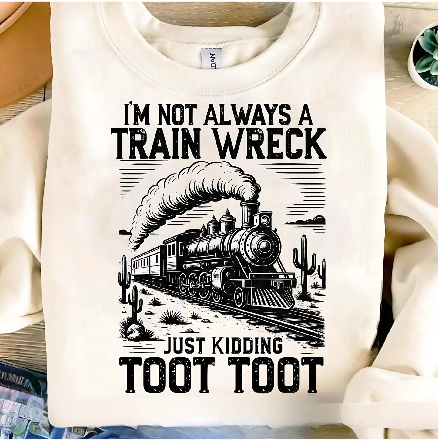 Trending Shirt, Trendy Shirt, Sarcastic Shirt, Retro Funny Shirt, I'M Not Always A Train Wreck Just Kidding Toot Shirt, Funny Shirt