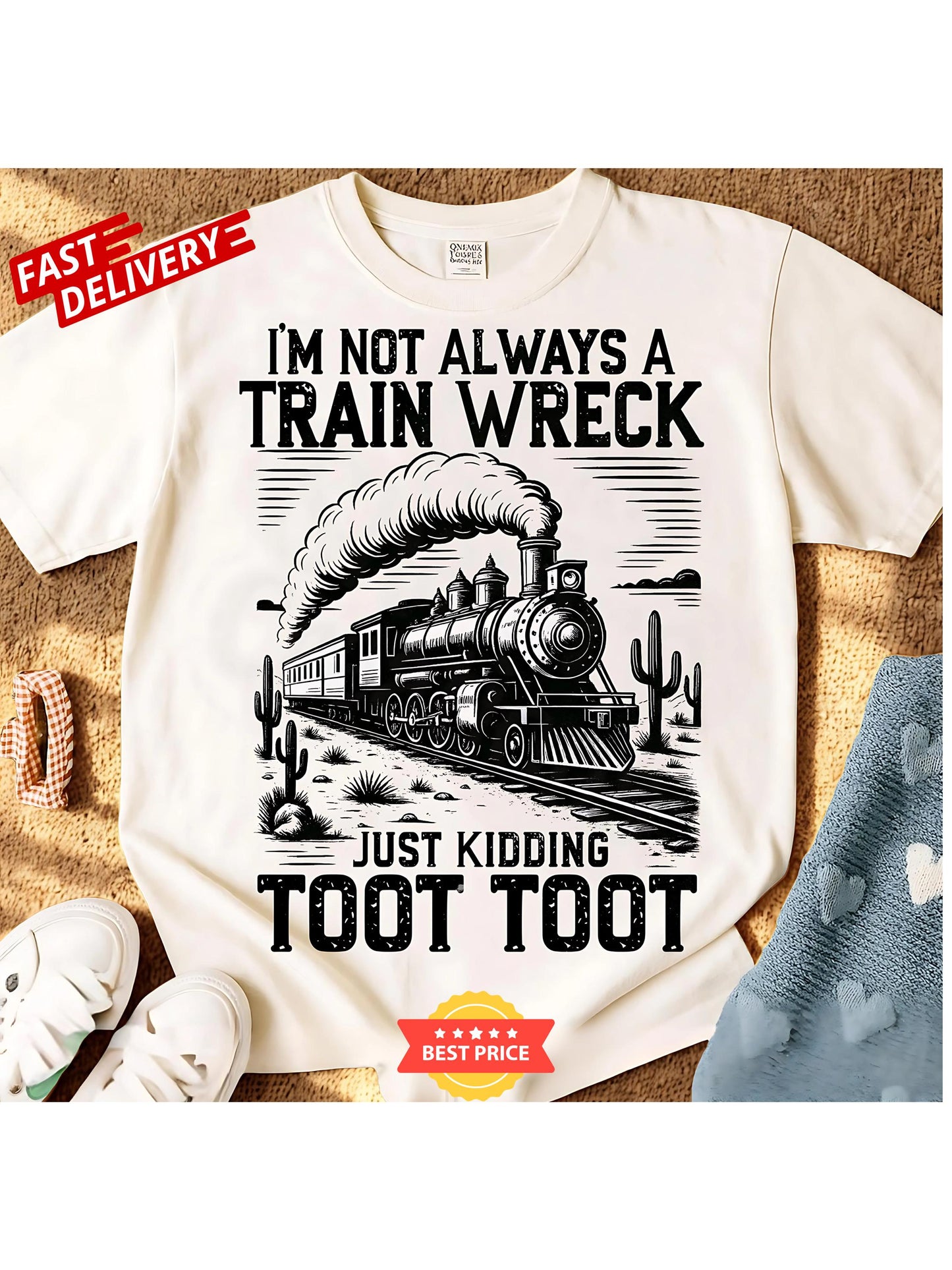 Funny Shirt, Sarcastic Shirt, Trendy Shirt, I'M Not Always A Train Wreck Just Kidding Toot Shirt, Trending Shirt, Retro Funny Shirt