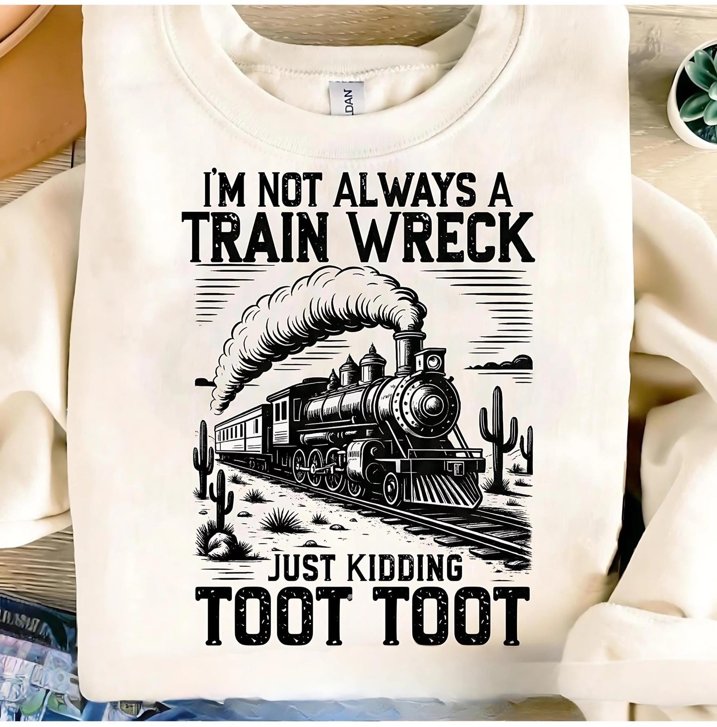 Sarcastic Shirt,I'M Not Always A Train Wreck Just Kidding Toot Shirt, Funny Shirt, Retro Funny Shirt, Trending Shirt, Trendy Shirt