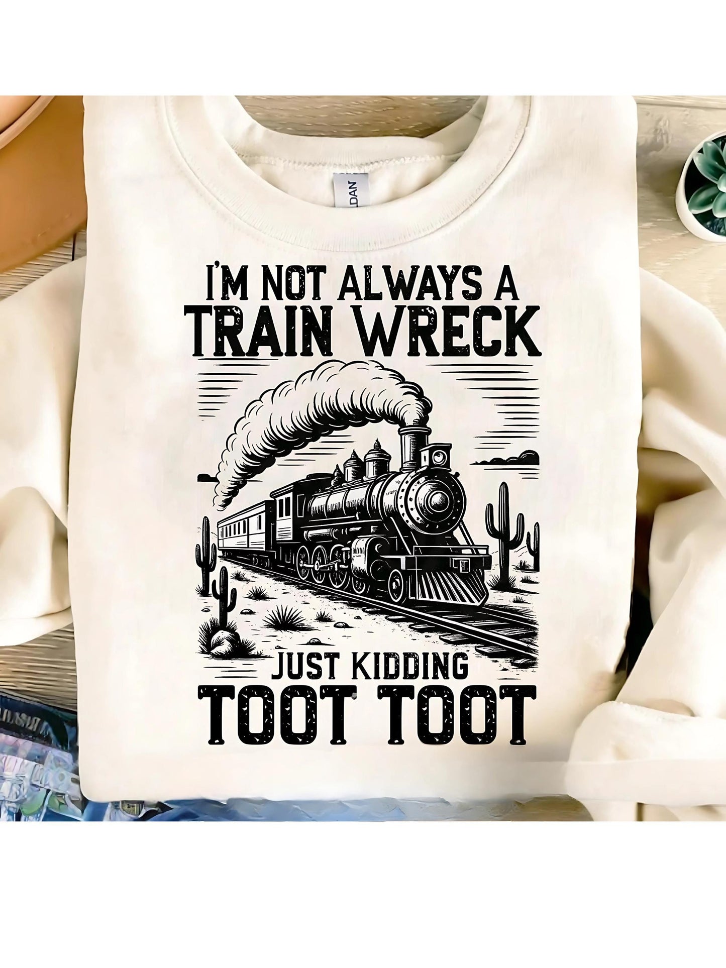 Funny Shirt, Sarcastic Shirt, Trendy Shirt, I'M Not Always A Train Wreck Just Kidding Toot Shirt, Trending Shirt, Retro Funny Shirt