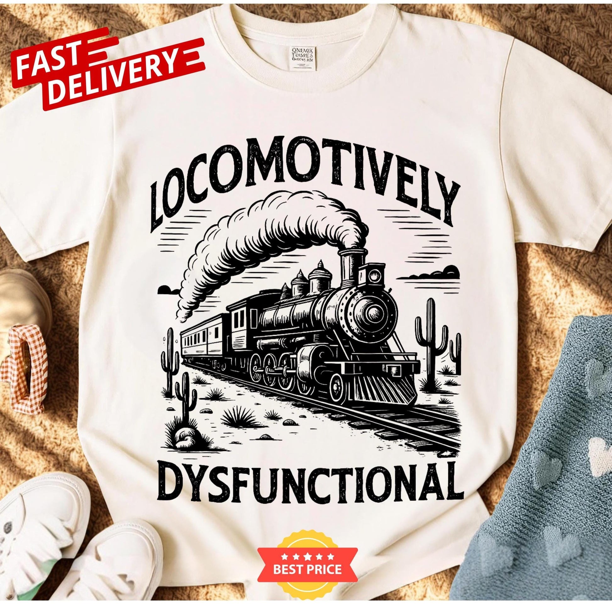 Locomotively Dysfunctional novelty train t-shirt, sarcastic railroad joke shirt, vintage funny tee for unisex wear